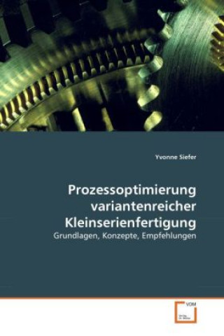 Książka Prozessoptimierung variantenreicher Kleinserienfertigung Yvonne Siefer