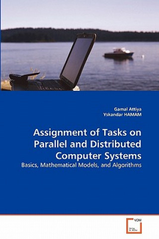 Kniha Assignment of Tasks on Parallel and Distributed Computer Systems Gamal Attiya