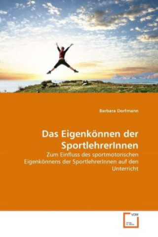 Книга Das Eigenkönnen der SportlehrerInnen Barbara Dorfmann