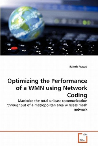 Carte Optimizing the Performance of a WMN using Network Coding Rajesh Prasad