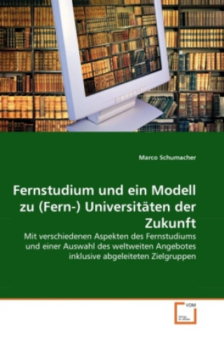 Kniha Fernstudium und ein Modell zu (Fern-) Universitäten der Zukunft Marco Schumacher