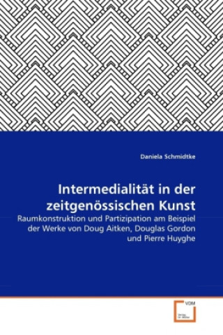 Könyv Intermedialität in der zeitgenössischen Kunst Daniela Schmidtke