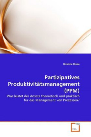 Kniha Partizipatives Produktivitätsmanagement (PPM) Kristine Klose