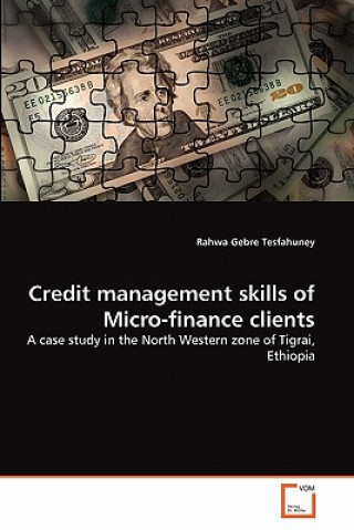 Livre Credit management skills of Micro-finance clients Rahwa Gebre Tesfahuney