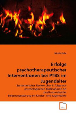 Książka Erfolge psychotherapeutischer Interventionen bei PTBS im Jugendalter Nicole Kolar