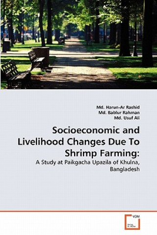 Książka Socioeconomic and Livelihood Changes Due To Shrimp Farming Md. Harun-Ar Rashid