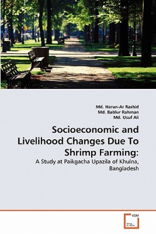 Βιβλίο Socioeconomic and Livelihood Changes Due To Shrimp Farming Md. Harun-Ar Rashid