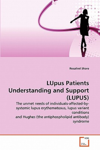 Książka LUpus Patients Understanding and Support (LUPUS) Rosalind Share