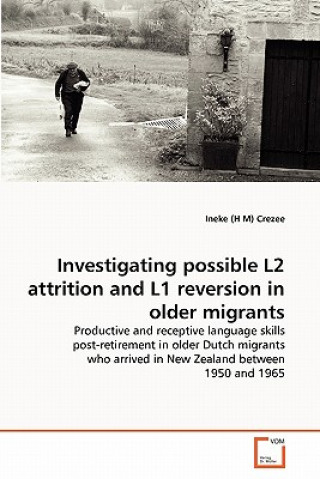 Livre Investigating possible L2 attrition and L1 reversion in older migrants Ineke Crezee