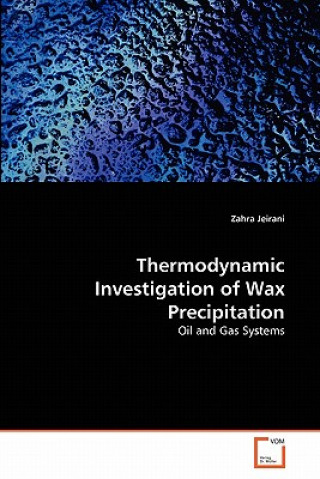 Book Thermodynamic Investigation of Wax Precipitation Zahra Jeirani