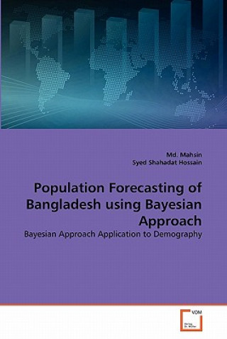 Buch Population Forecasting of Bangladesh using Bayesian Approach Md. Mahsin