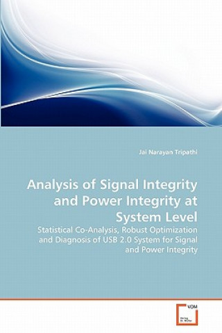 Książka Analysis of Signal Integrity and Power Integrity at System Level Jai Narayan Tripathi