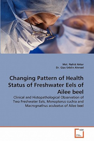 Βιβλίο Changing Pattern of Health Status of Freshwater Eels of Ailee beel Nahid Akter