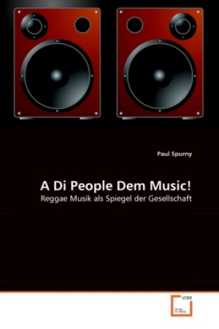 Kniha A Di People Dem Music! Paul Spurny