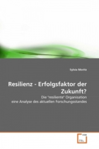 Kniha Resilienz - Erfolgsfaktor der Zukunft? Sylvia Moritz