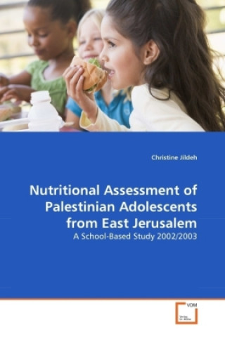 Kniha Nutritional Assessment of Palestinian Adolescents from East Jerusalem Christine Jildeh