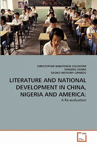 Kniha Literature and National Development in China, Nigeria and America Christopher Babatunde Ogumyemi