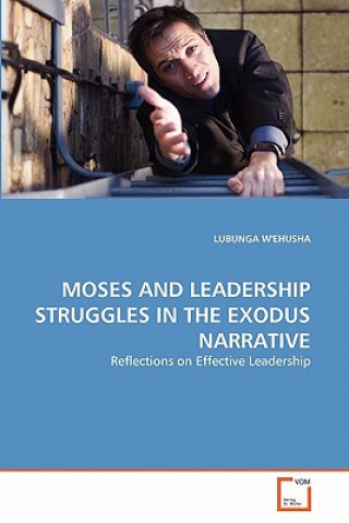 Kniha Moses and Leadership Struggles in the Exodus Narrative LUBUNGA W'EHUSHA