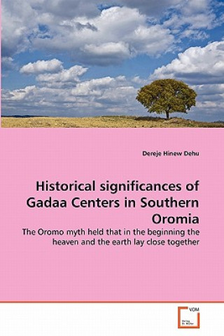 Kniha Historical significances of Gadaa Centers in Southern Oromia Dereje Hinew Dehu