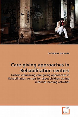 Buch Care-giving approaches in Rehabilitation centers Catherine Gichuba