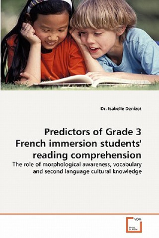 Könyv Predictors of Grade 3 French immersion students' reading comprehension Isabelle Denizot
