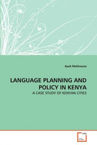 Книга Language Planning and Policy in Kenya Ayub Mukhwana