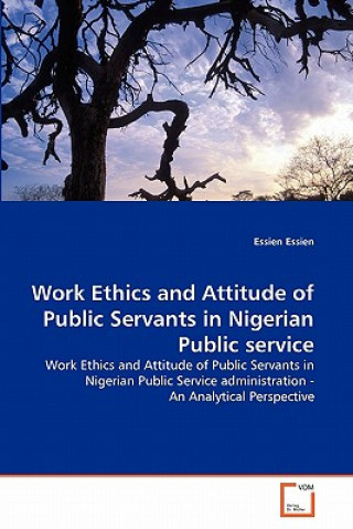 Carte Work Ethics and Attitude of Public Servants in Nigerian Public service Essien Essien