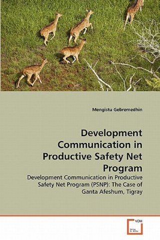 Buch Development Communication in Productive Safety Net Program Mengistu Gebremedhin