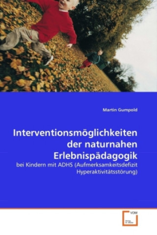 Kniha Interventionsmöglichkeiten der naturnahen Erlebnispädagogik Martin Gumpold