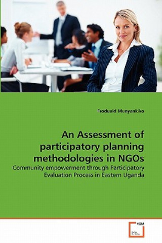 Книга Assessment of participatory planning methodologies in NGOs Froduald Munyankiko