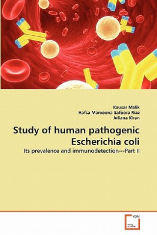 Könyv Study of human pathogenic Escherichia coli Kausar Malik