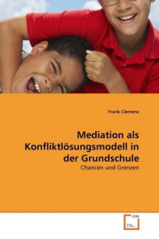 Kniha Mediation als Konfliktlösungsmodell in der Grundschule Frank Clemenz