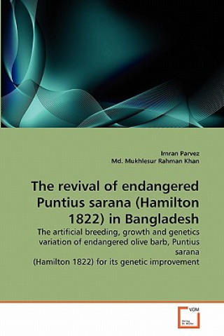 Kniha revival of endangered Puntius sarana (Hamilton 1822) in Bangladesh Imran Parvez