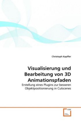 Könyv Visualisierung und Bearbeitung von 3D Animationspfaden Christoph Kapffer