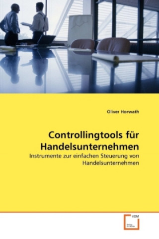 Könyv Controllingtools für Handelsunternehmen Oliver Horwath