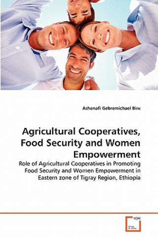 Könyv Agricultural Cooperatives, Food Security and Women Empowerment Ashenafi Gebremichael Biru
