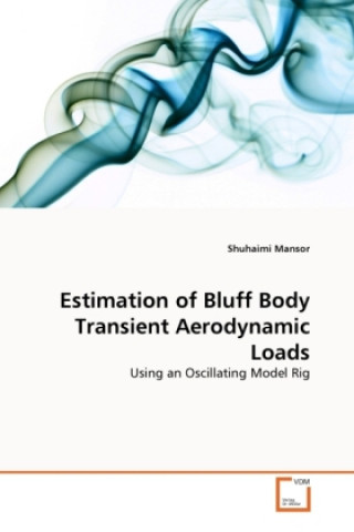 Knjiga Estimation of Bluff Body Transient Aerodynamic Loads Shuhaimi Mansor