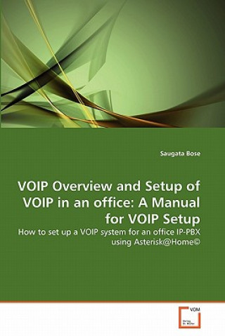 Buch VOIP Overview and Setup of VOIP in an office Saugata Bose