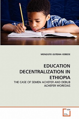 Könyv Education Decentralization in Ethiopia Mengistu G. Kebede