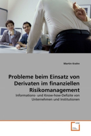 Book Probleme beim Einsatz von Derivaten im finanziellen Risikomanagement Martin Krahn