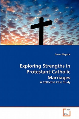 Carte Exploring Strengths in Protestant-Catholic Marriages Susan Meyerle