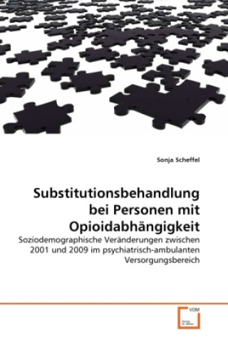 Knjiga Substitutionsbehandlung bei Personen mit Opioidabhängigkeit Sonja Scheffel