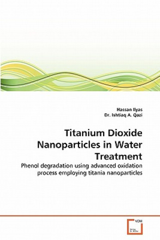 Knjiga Titanium Dioxide Nanoparticles in Water Treatment Hassan Ilyas