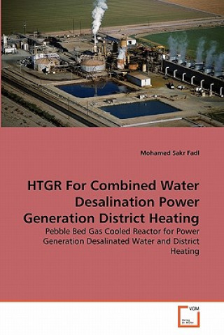 Buch HTGR For Combined Water Desalination Power Generation District Heating Mohamed Sakr Fadl