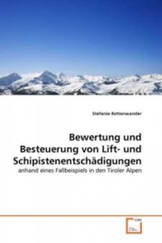 Buch Bewertung und Besteuerung von Lift- und Schipistenentschädigungen Stefanie Rettenwander