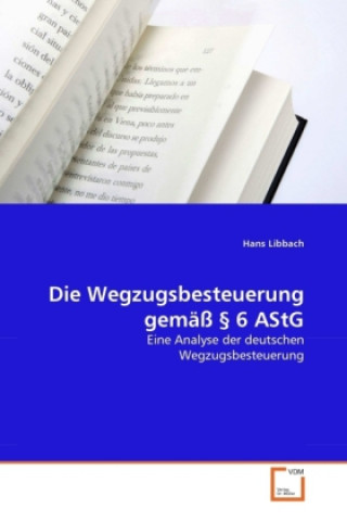 Knjiga Die Wegzugsbesteuerung gemäß § 6 AStG Hans Libbach