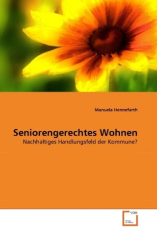 Книга Seniorengerechtes Wohnen Manuela Hennefarth