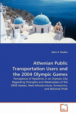 Buch Athenian Public Transportation Users and the 2004 Olympic Games Spiro G. Doukas