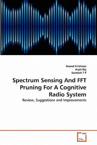 Könyv Spectrum Sensing And FFT Pruning For A Cognitive Radio System Anand Krishnan