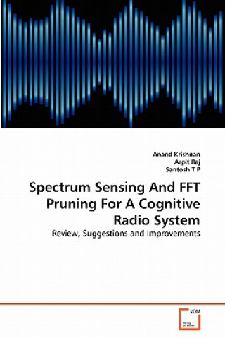 Carte Spectrum Sensing And FFT Pruning For A Cognitive Radio System Anand Krishnan